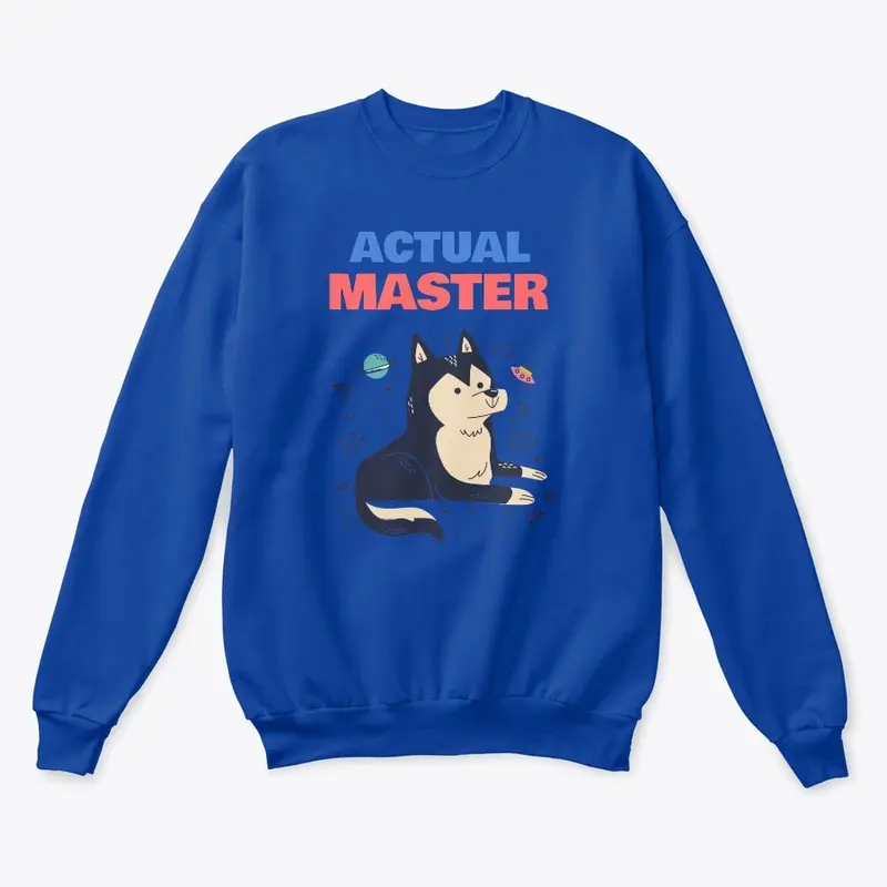 Actual Master - your dog