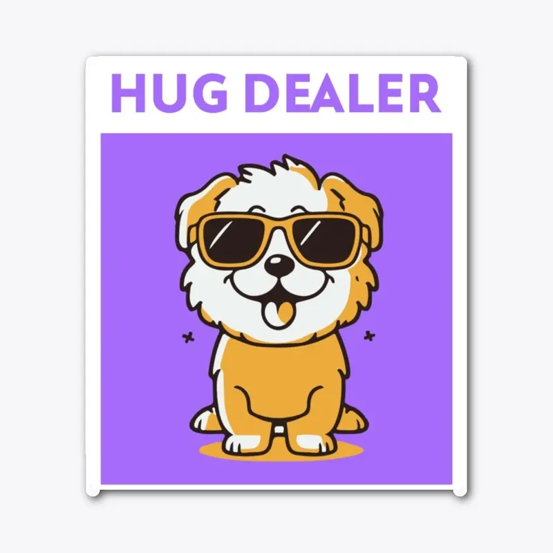 My dog is a hug dealer