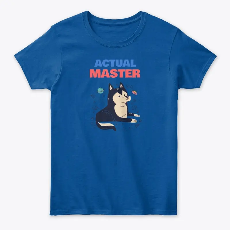 Actual Master - your dog