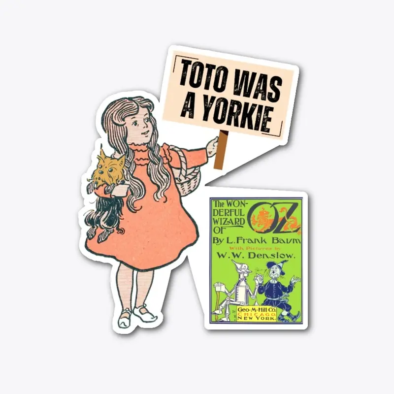 Wizard of Oz - Toto's a Yorkie!