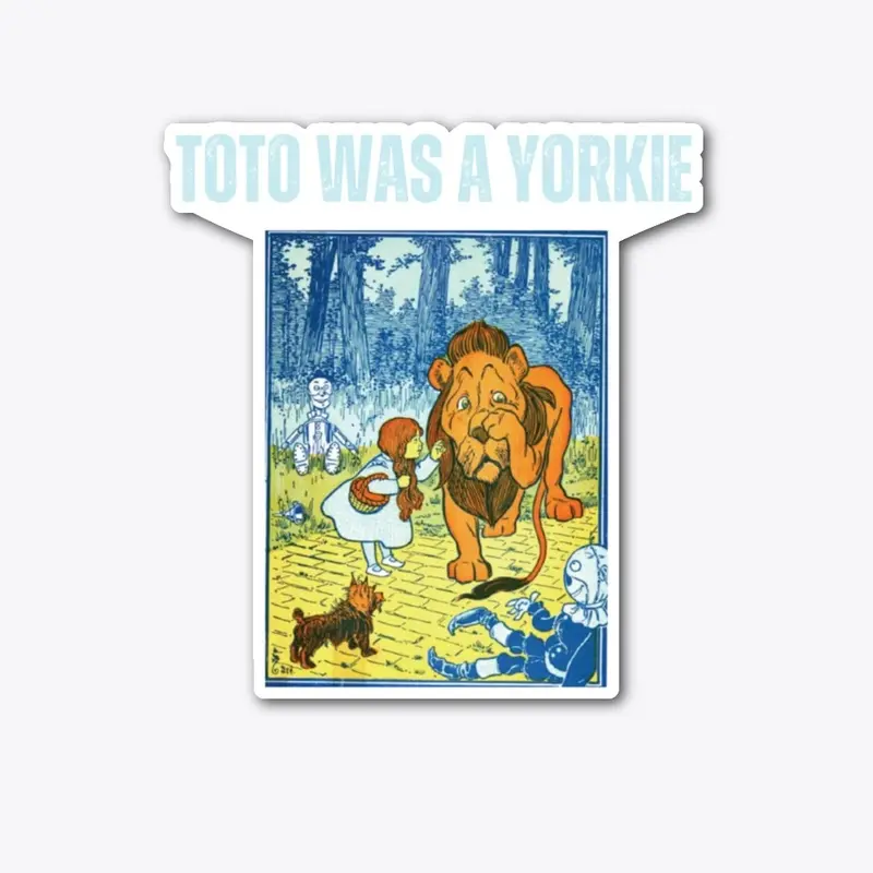 Toto was a Yorkie, Wizard of Oz