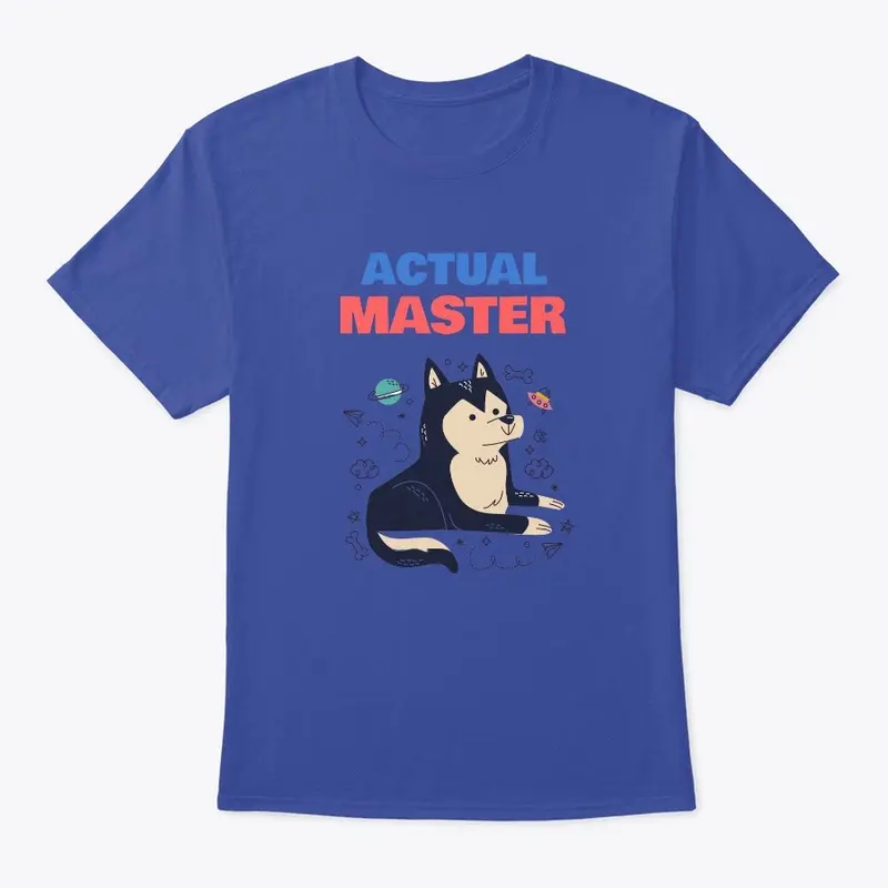 Actual Master - your dog