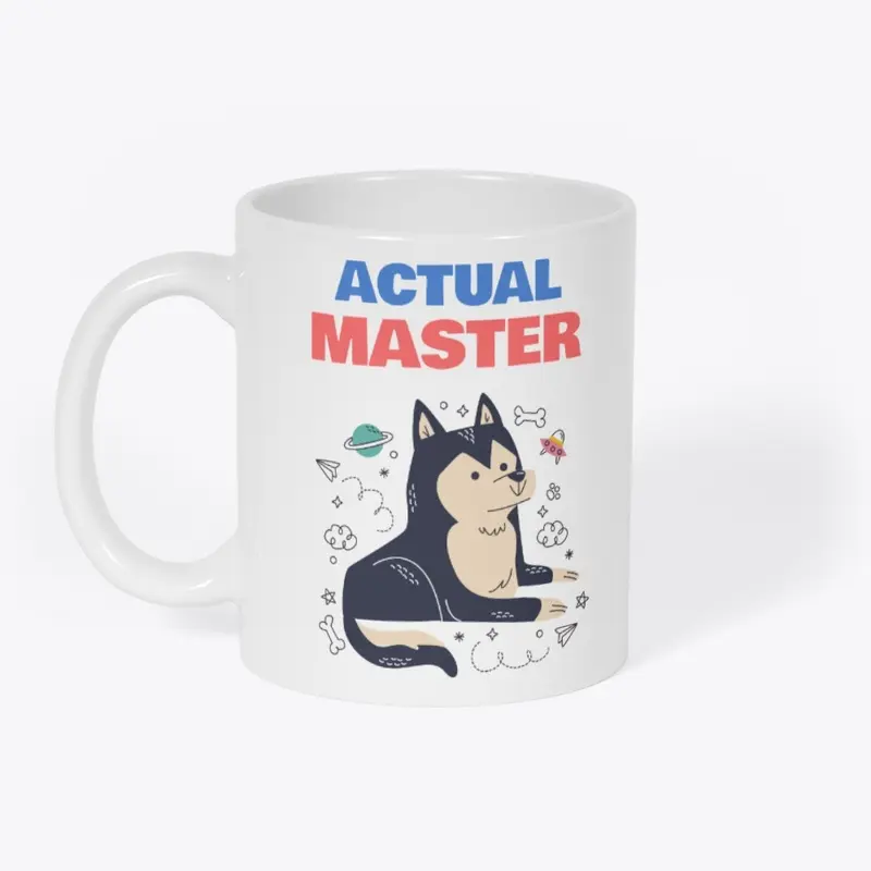 Actual Master - your dog